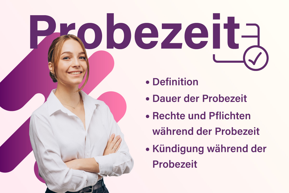 Probezeit Definition, Dauer der Probezeit, Rechte und Pflichten während der Probezeit