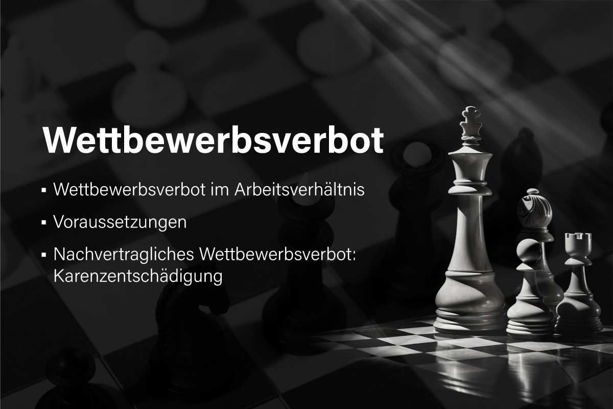 Wettbewerbsverbot im Arbeitsverhältnis, Voraussetzungen und Nachvertragliches Wettbewerbsverbot- Karenzentschädigung