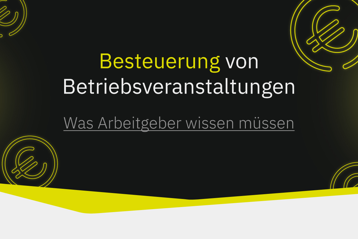 Besteuerung von Betriebsveranstaltungen: Was Arbeitgeber wissen müssen