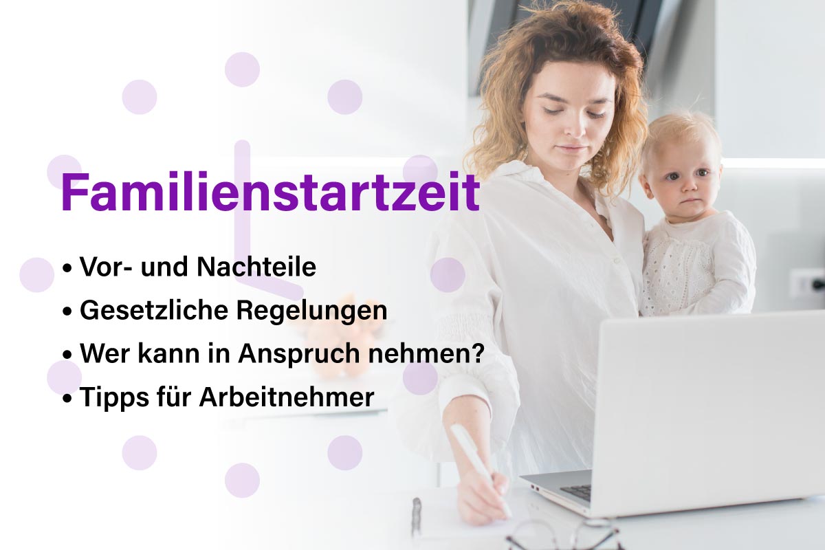 Familienstartzeit: Vor- und Nachteile, gesetzliche Regelungen und Tipps für Arbeitnehmer