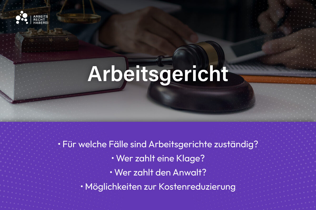 Arbeitsgericht: Zuständigkeit, Klagekosten, Anwaltsgebühren und Spartipps