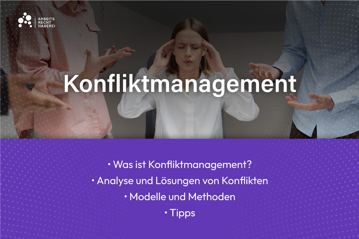 Konfliktmanagement: Was ist Konfliktmanagement, Analyse, Lösungen, Methoden und Tipps