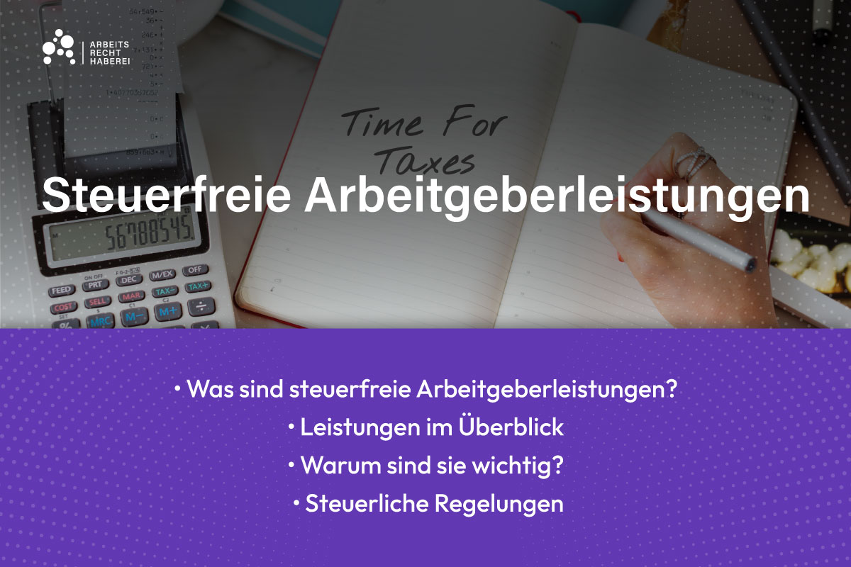 Steuerfreie Arbeitgeberleistungen: Was sind steuerfreie Arbeitgeberleistungen, Leistungen im Überblick und Steuerliche Regelungen