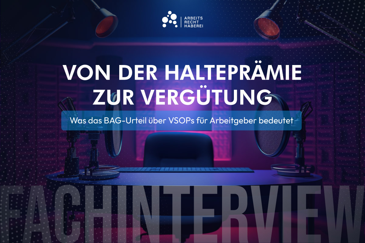 Von der Halteprämie zur Vergütung Was das BAG-Urteil über VSOPs für Arbeitgeber bedeutet